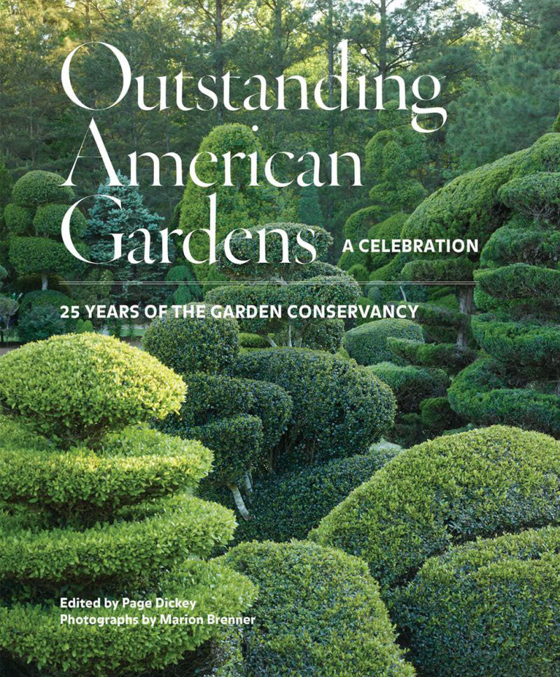 Outstanding American Gardens: A Celebration: 25 Years Of The Garden Conservancy Book